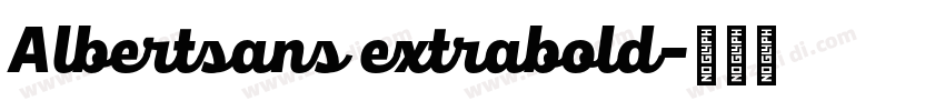 Albertsans extrabold字体转换 Albertsans extrabold字体转换